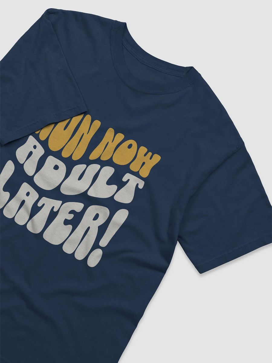 Run Now Adult Later T-Shirt product image (21)