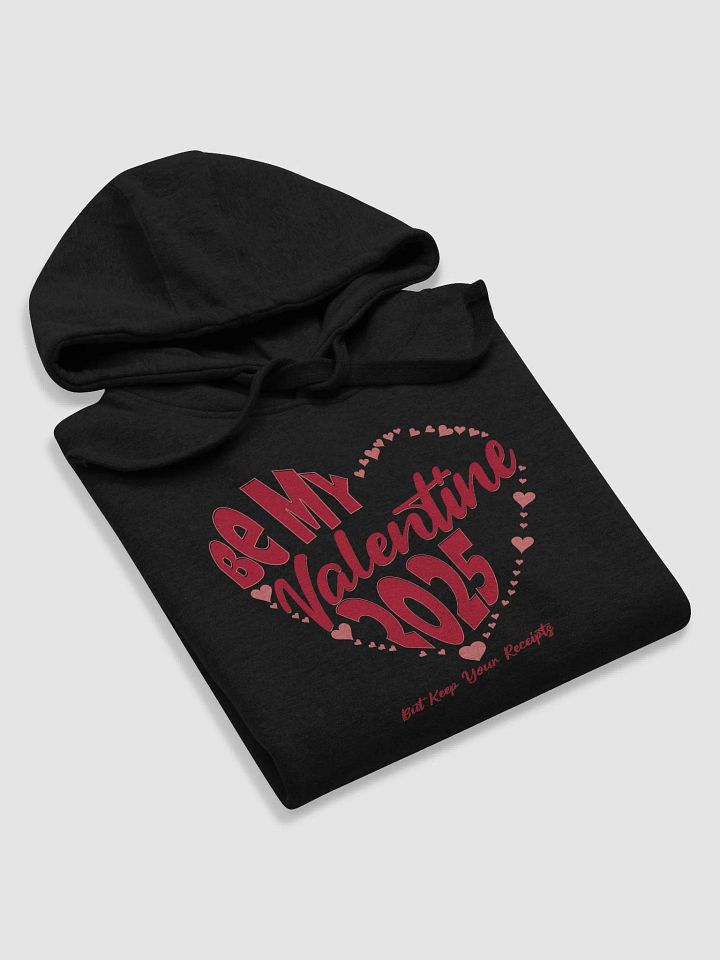 Be My Valentine 2025 But Keep Your Receipts Hoodie product image (2)