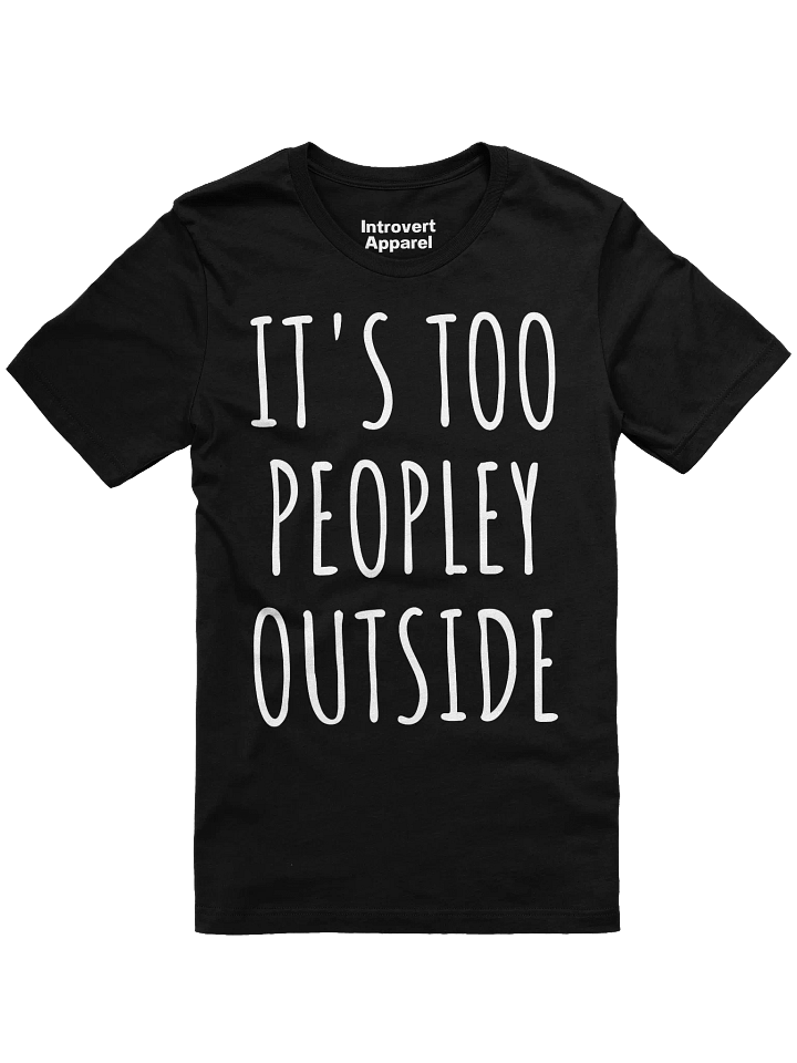 IT'S TOO PEOPLEY OUTSIDE Unisex T-Shirt product image (3)