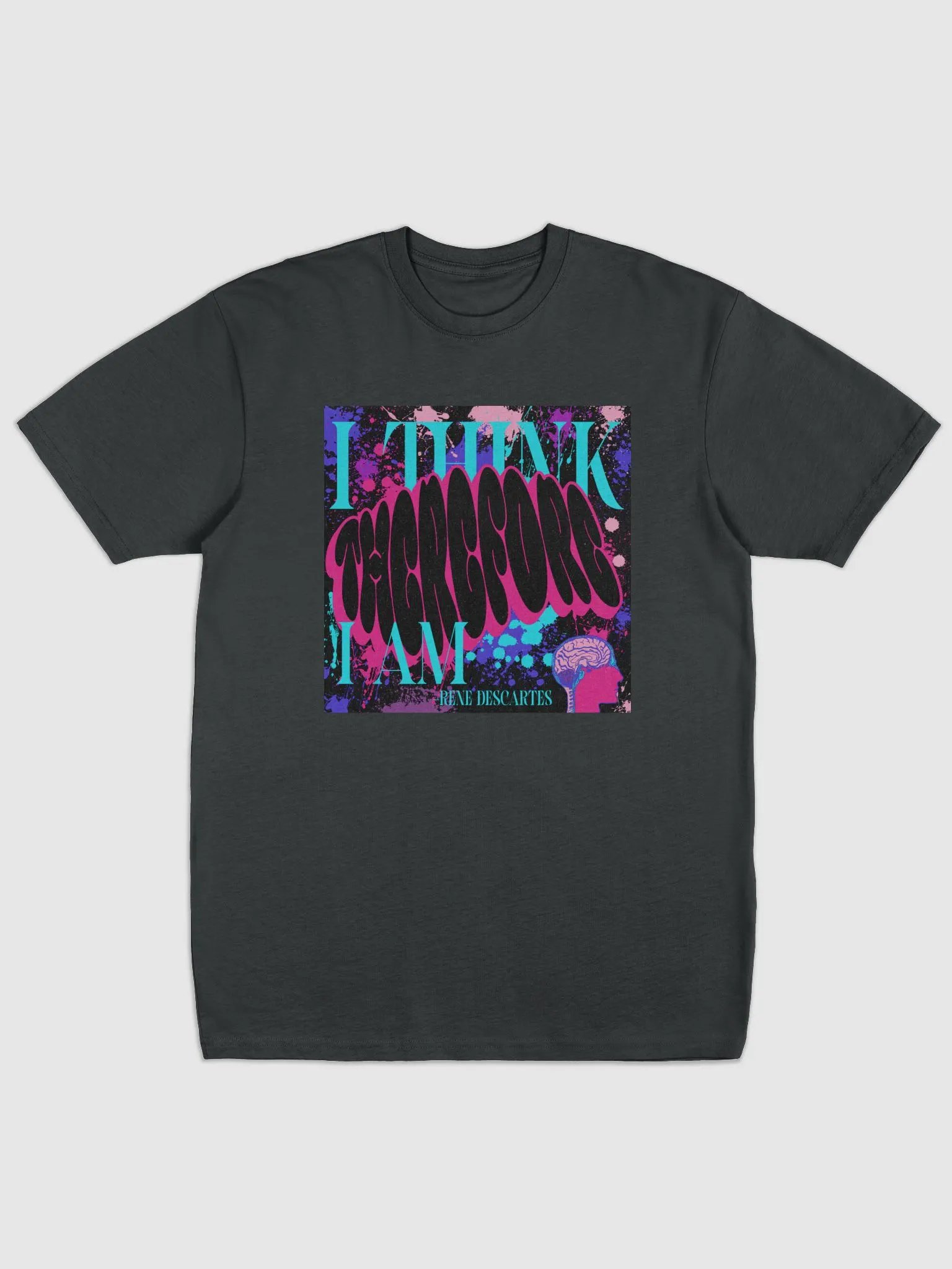 I THINK, THEREFORE I AM. SUPER SOFT Tee product image (1)