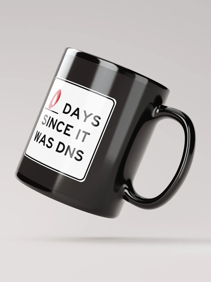 Zero Days Since It Was DNS - Coffee Mug product image (4)