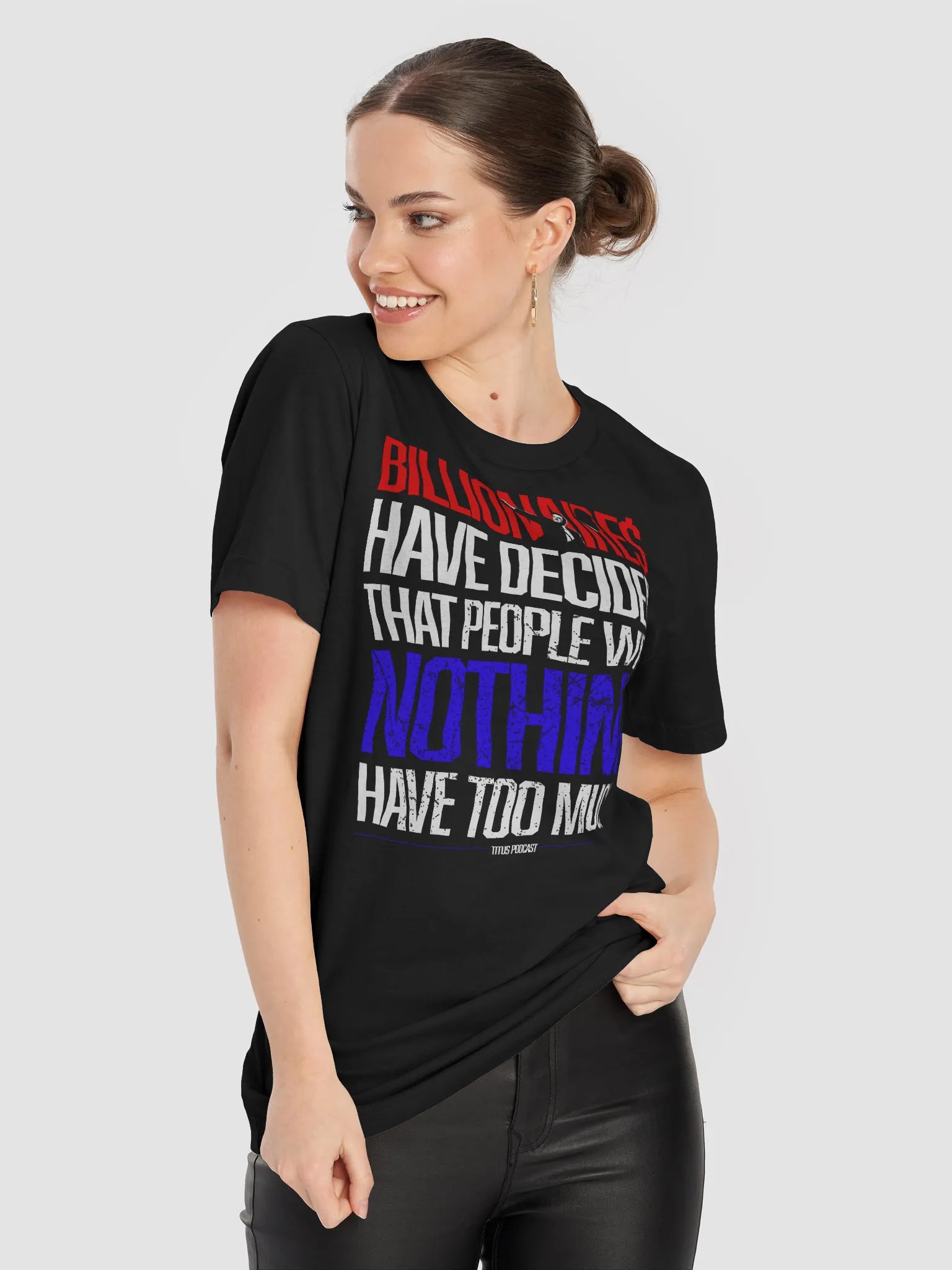"BILLIONAIRE$ HAVE DECIDED" Titus Podcast T-Shirt product image (57)