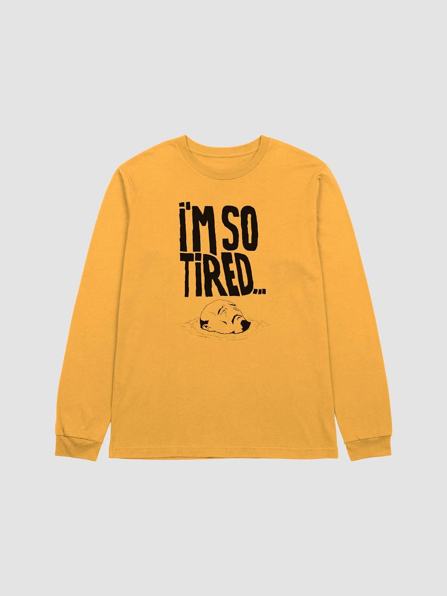 I'm so tired Longsleeve product image (1)