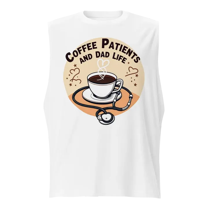 stethoscope , Coffee, Patient and dad life, Care Muscle Tank product image (1)