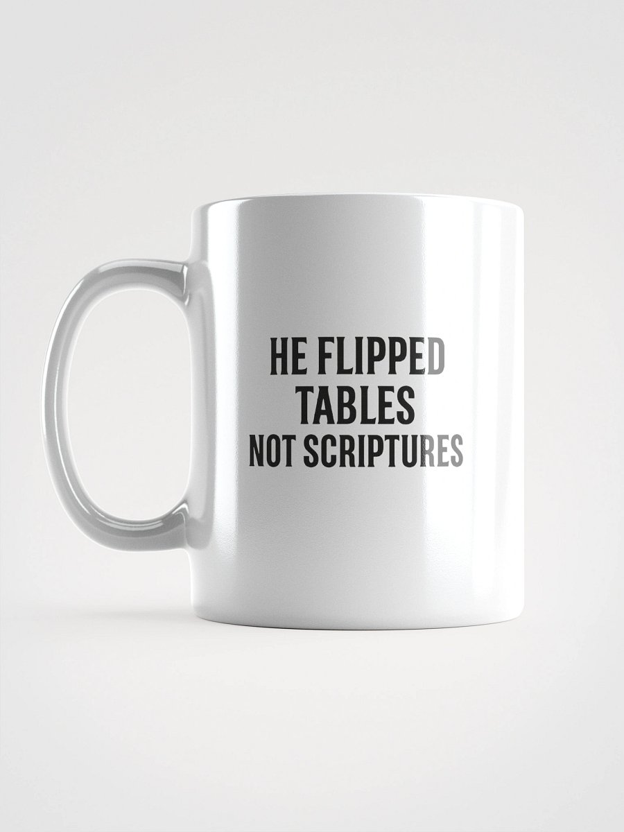 HE FLIPPED TABLES. NOT SCRIPTURES. product image (2)