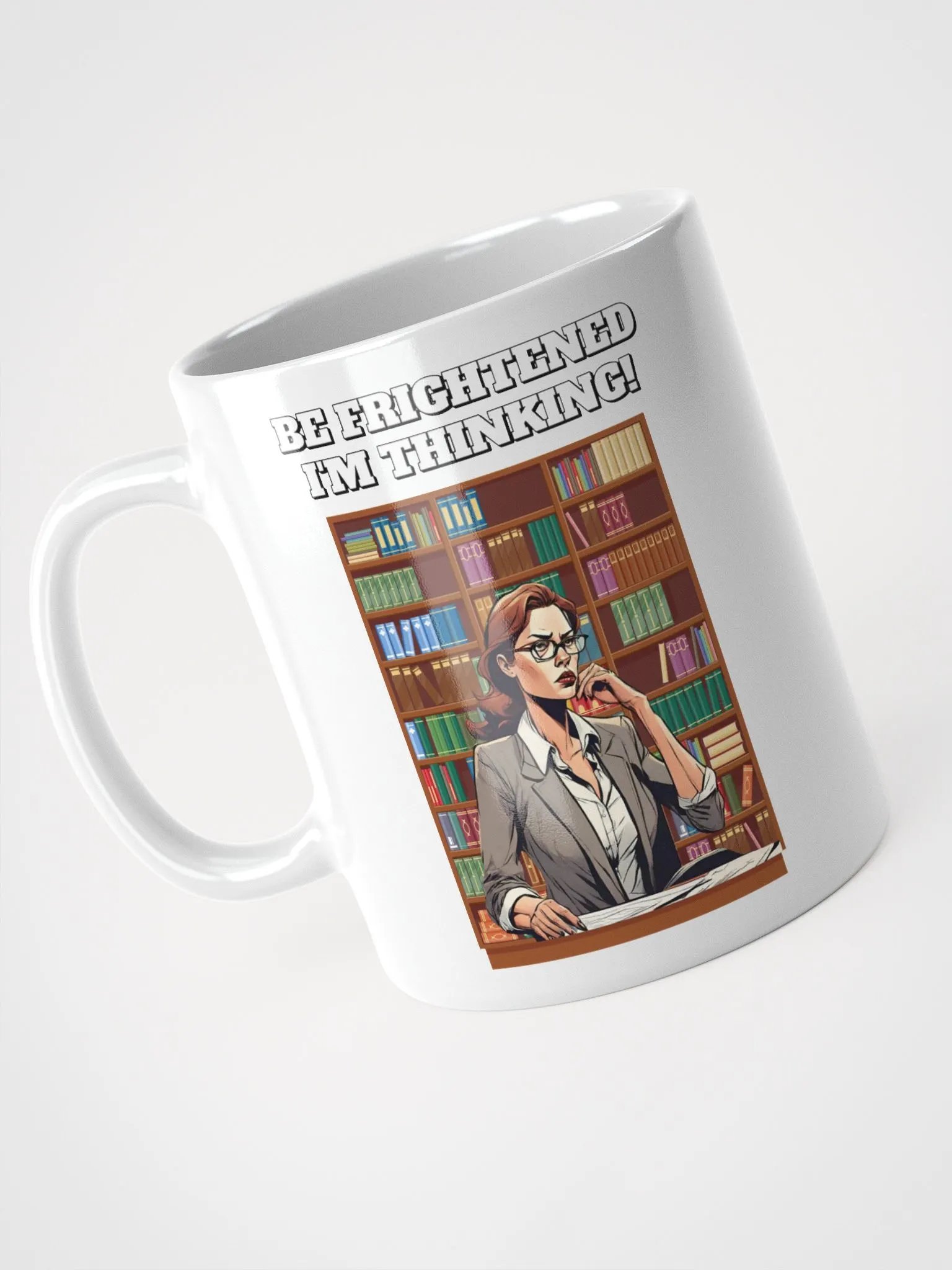 Be Frightened, I'm Thinking Women's White Mug product image (8)