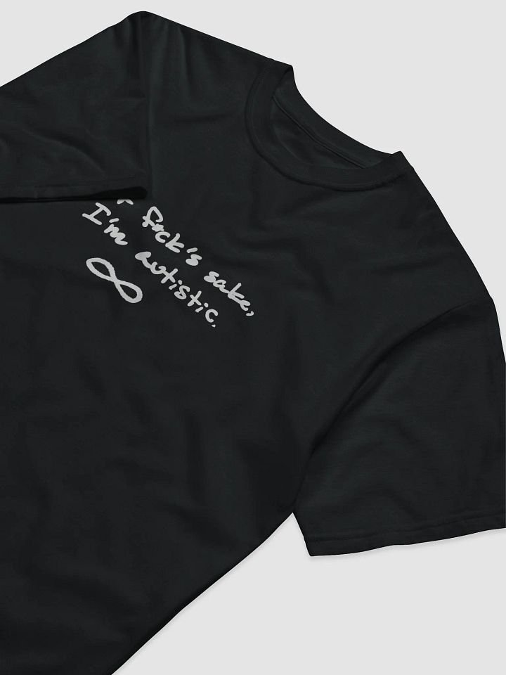 FFS, I'm autistic. cotton tee product image (2)