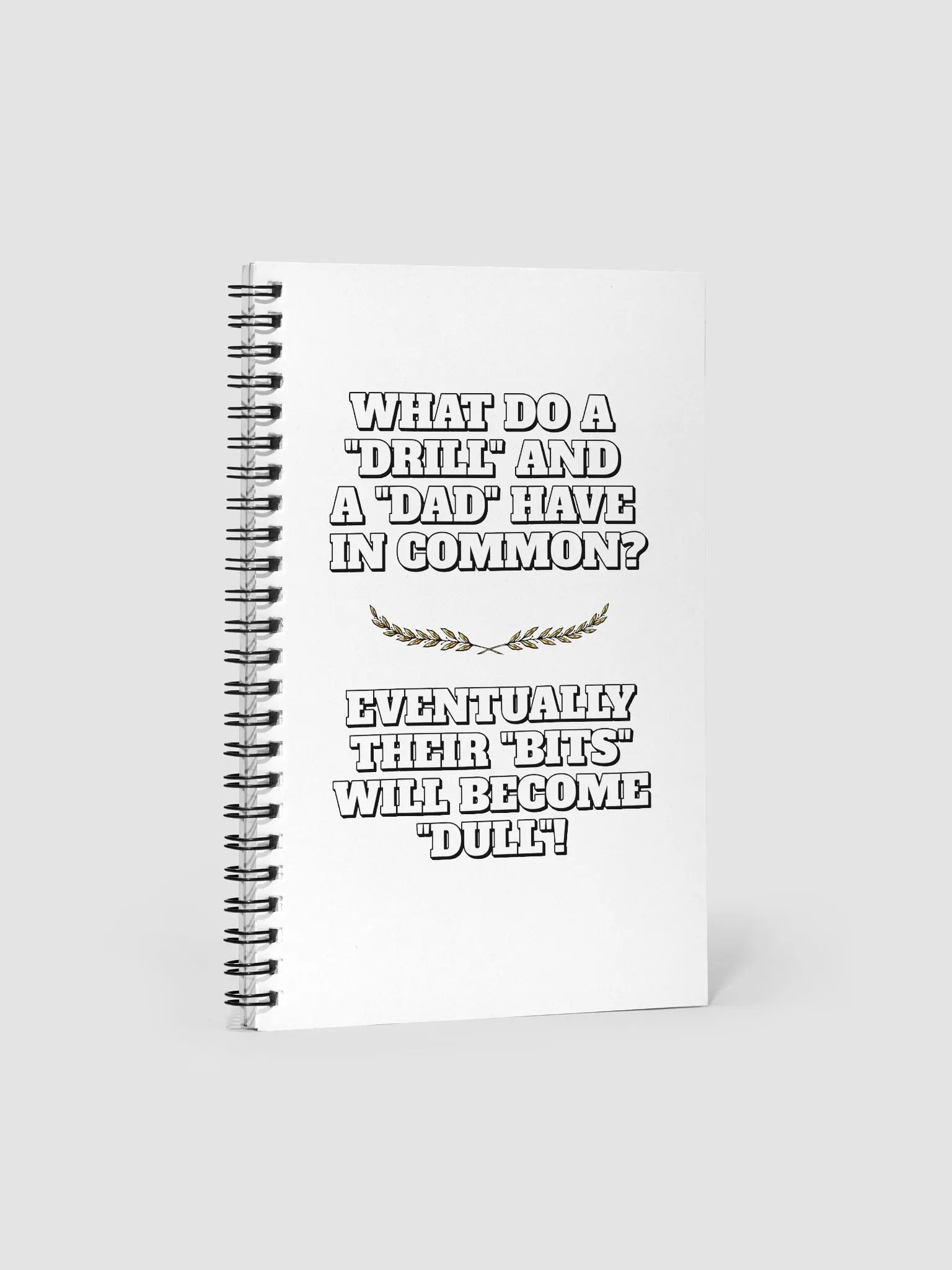 What Do A Drill And A Dad In Common - Funny Dad Joke Spiral Notebook product image (1)