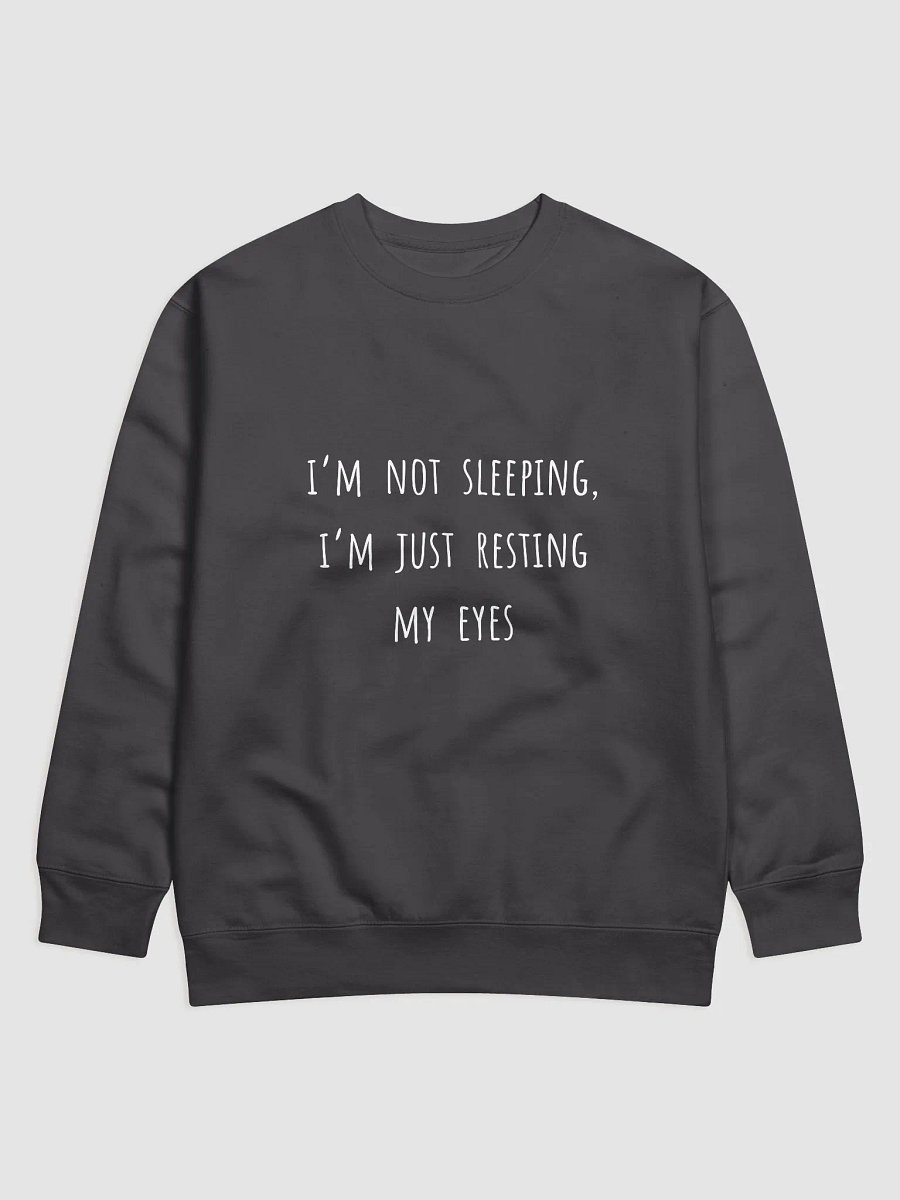 I’m Not Sleeping, I’m Just Resting My Eyes - Classic Dad Excuse on a Comfy Sweatshirt product image (9)