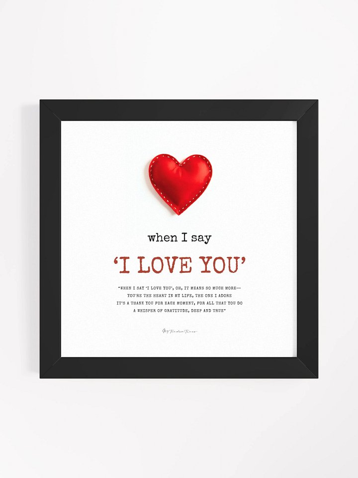 WHEN I SAY I LOVE YOU - Red Felt Heart | Original Lyric Poster with Square Black Frame product image (1)