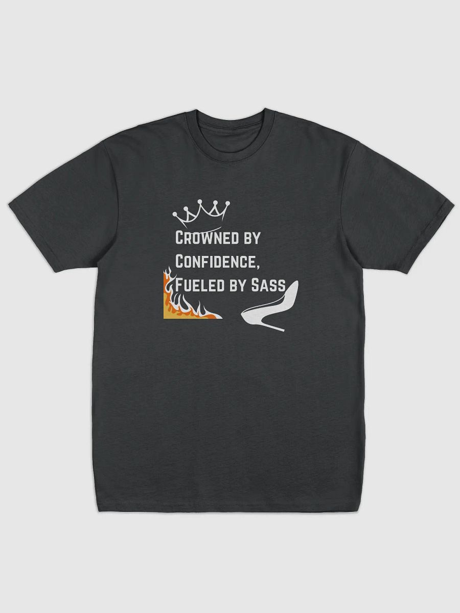 Crowned by Confidence, Fueled by Sass T-shirt product image (1)