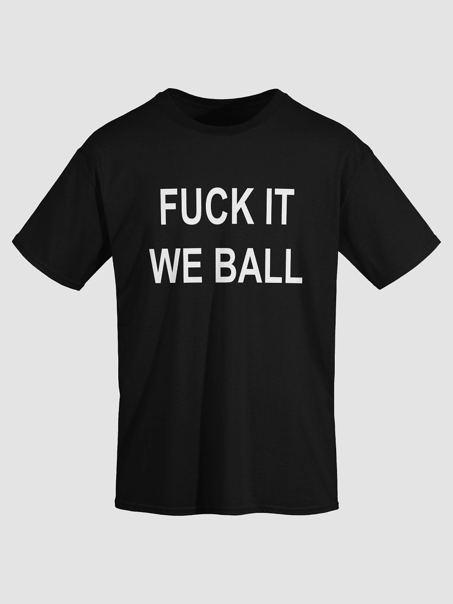 FUCK IT WE BALL T-Shirt product image (1)