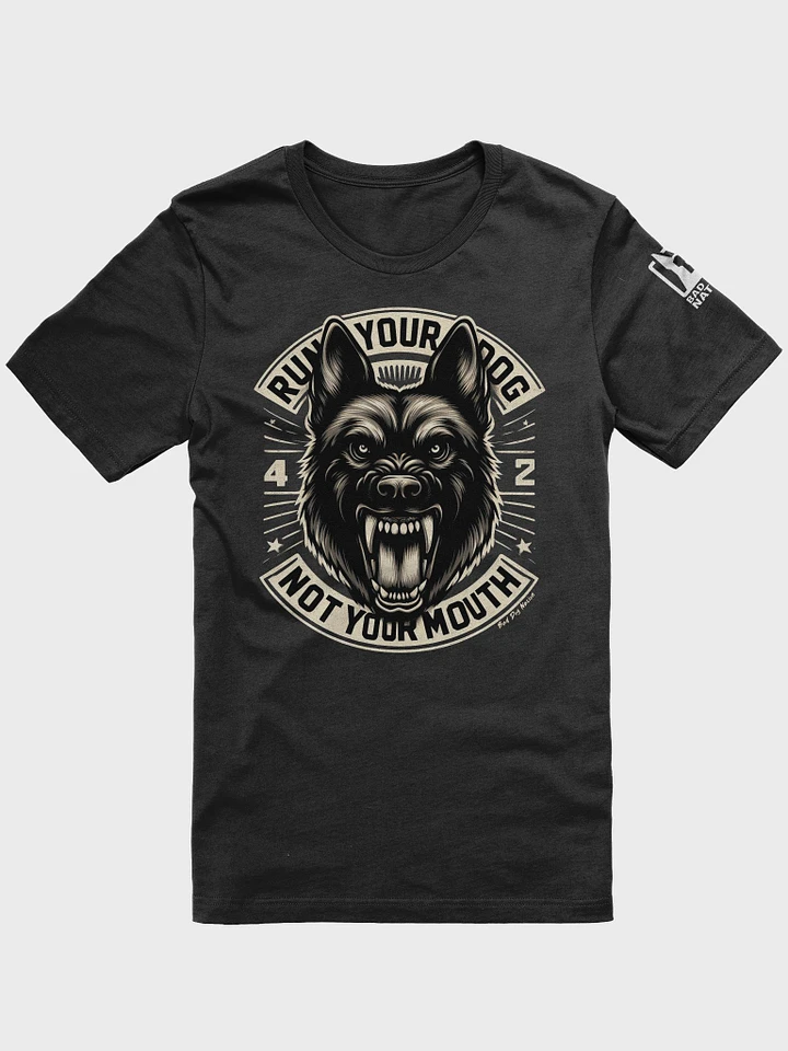 Run Your Dog Not Your Mouth - Premium Unisex T-Shirt product image (4)