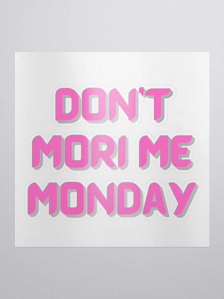 Don't Mori Me Monday Sticker product image (1)