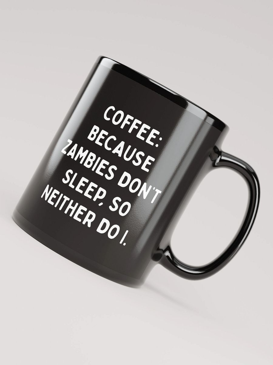 Zambies Don't Sleep Black Coffee Mug product image (7)