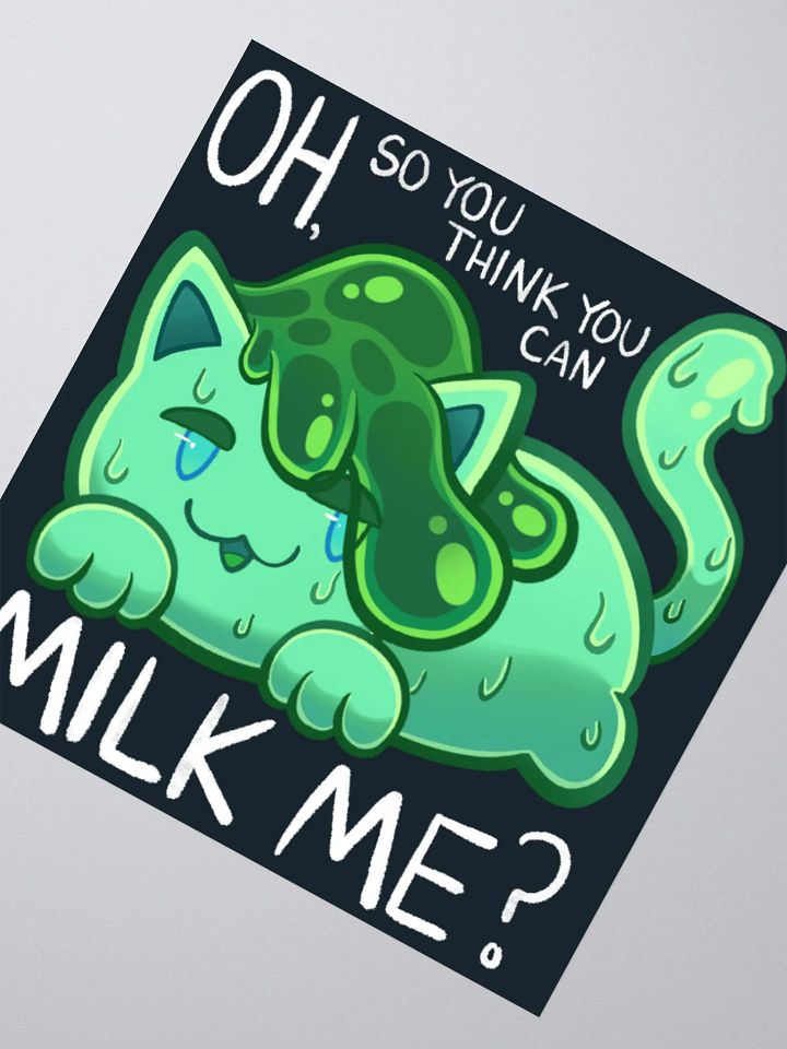 SlimeyJade - OH, so you think you can MILK ME? [sticker] product image (2)