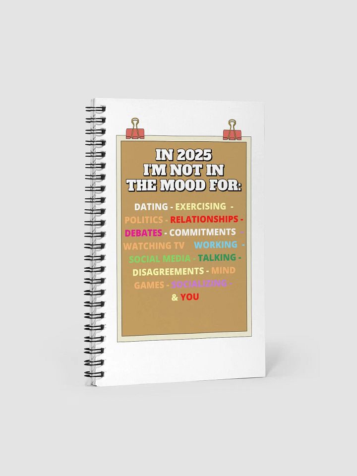 In 2025 I'm Not In The Mood Funny Spiral Notebook product image (1)
