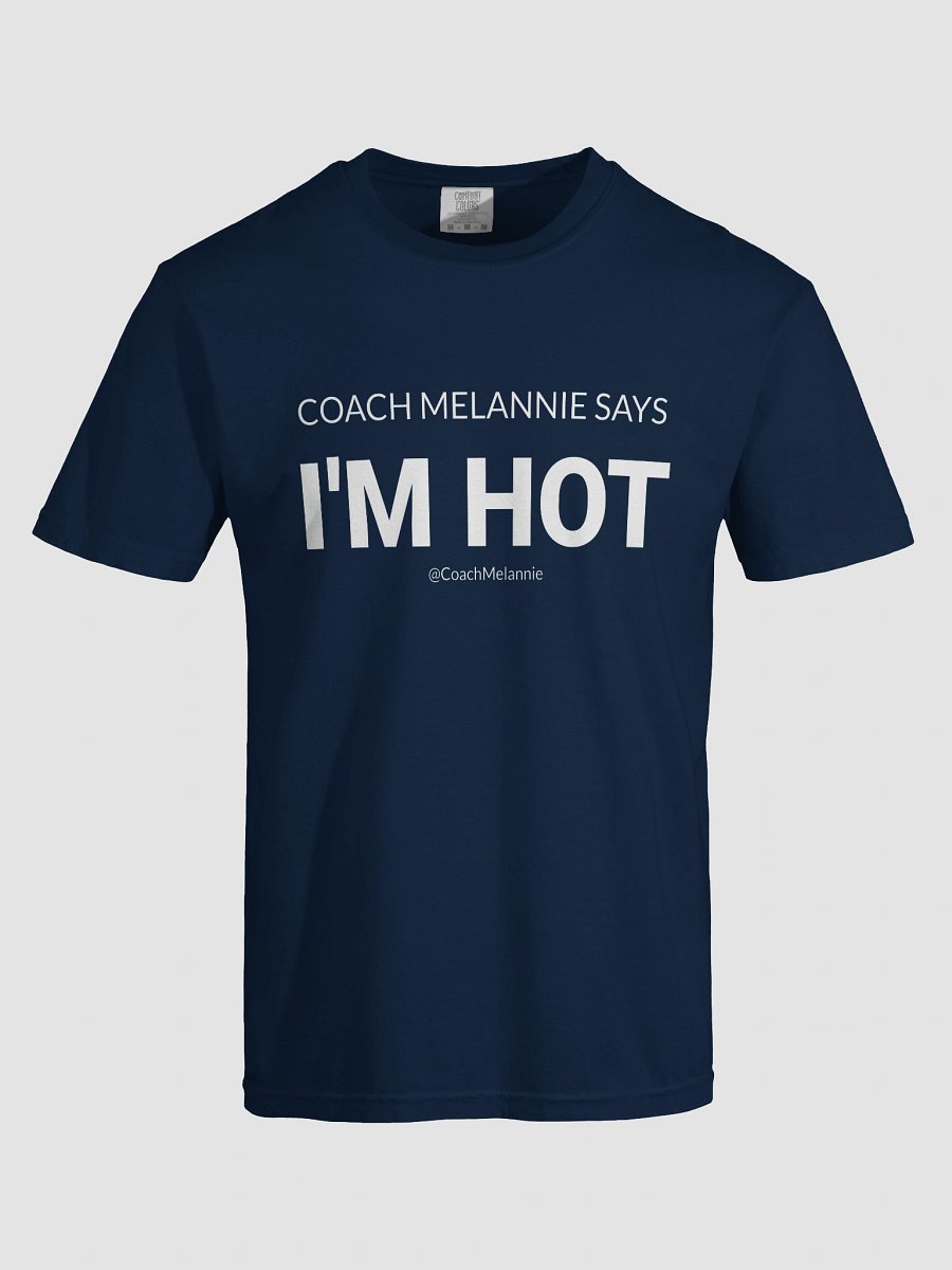 Coach Melannie Says I’m Hot – Confidence Tee product image (56)