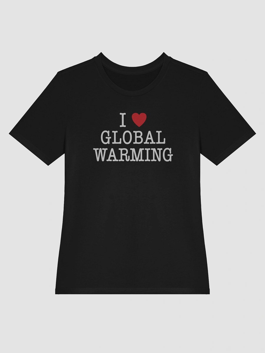 I LOVE GLOBAL WARMING - Women's product image (13)