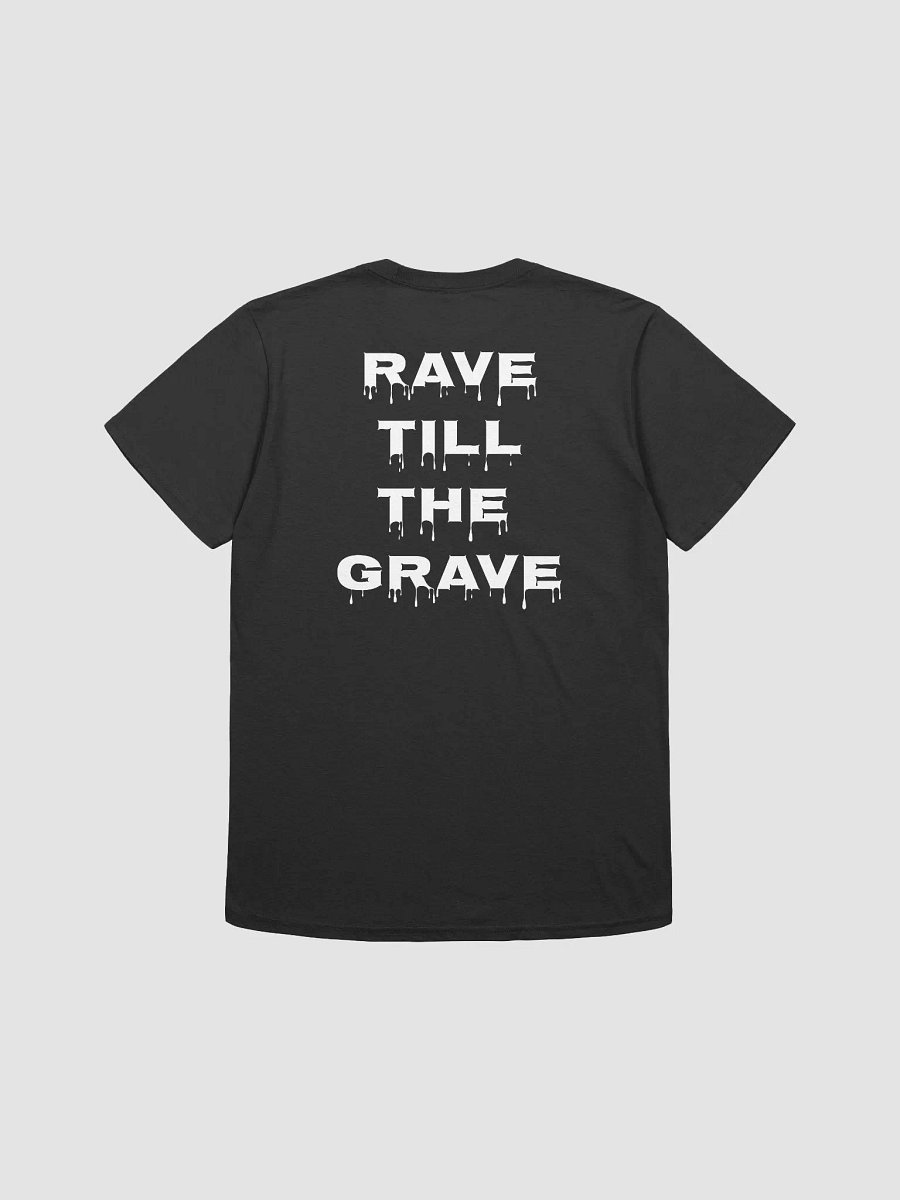Rave Till The Grave Unisex Tshirt product image (9)