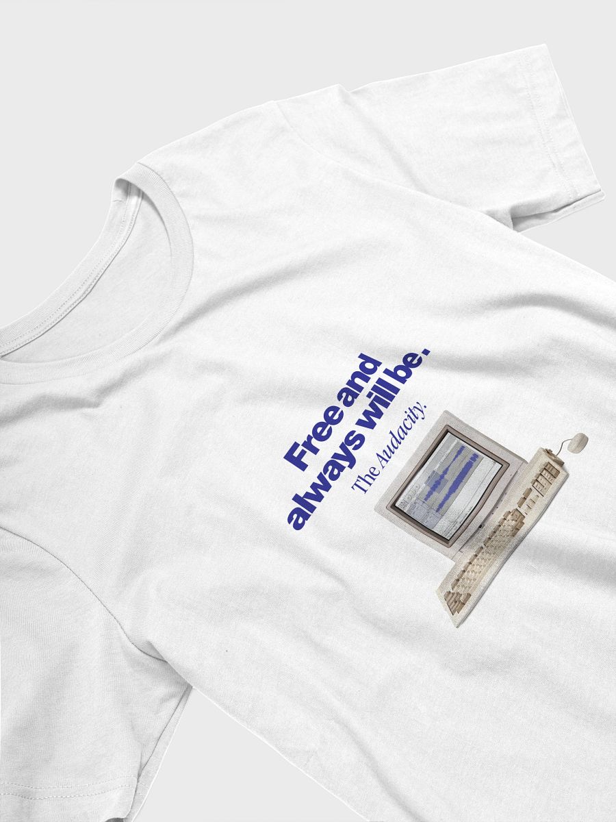 Audacity T-Shirt "Free and always will be" product image (63)