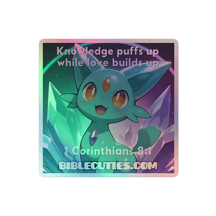 Bible Cuties Tomy - Knowledge puffs up while love builds up - 1 Corinthians 8:1 Holographic Sticker product image (2)