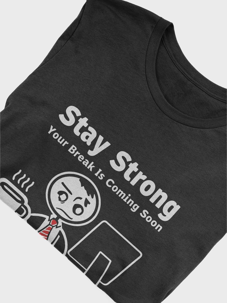 Stay Strong Your Break Is Coming Soon T-Shirt product image (49)