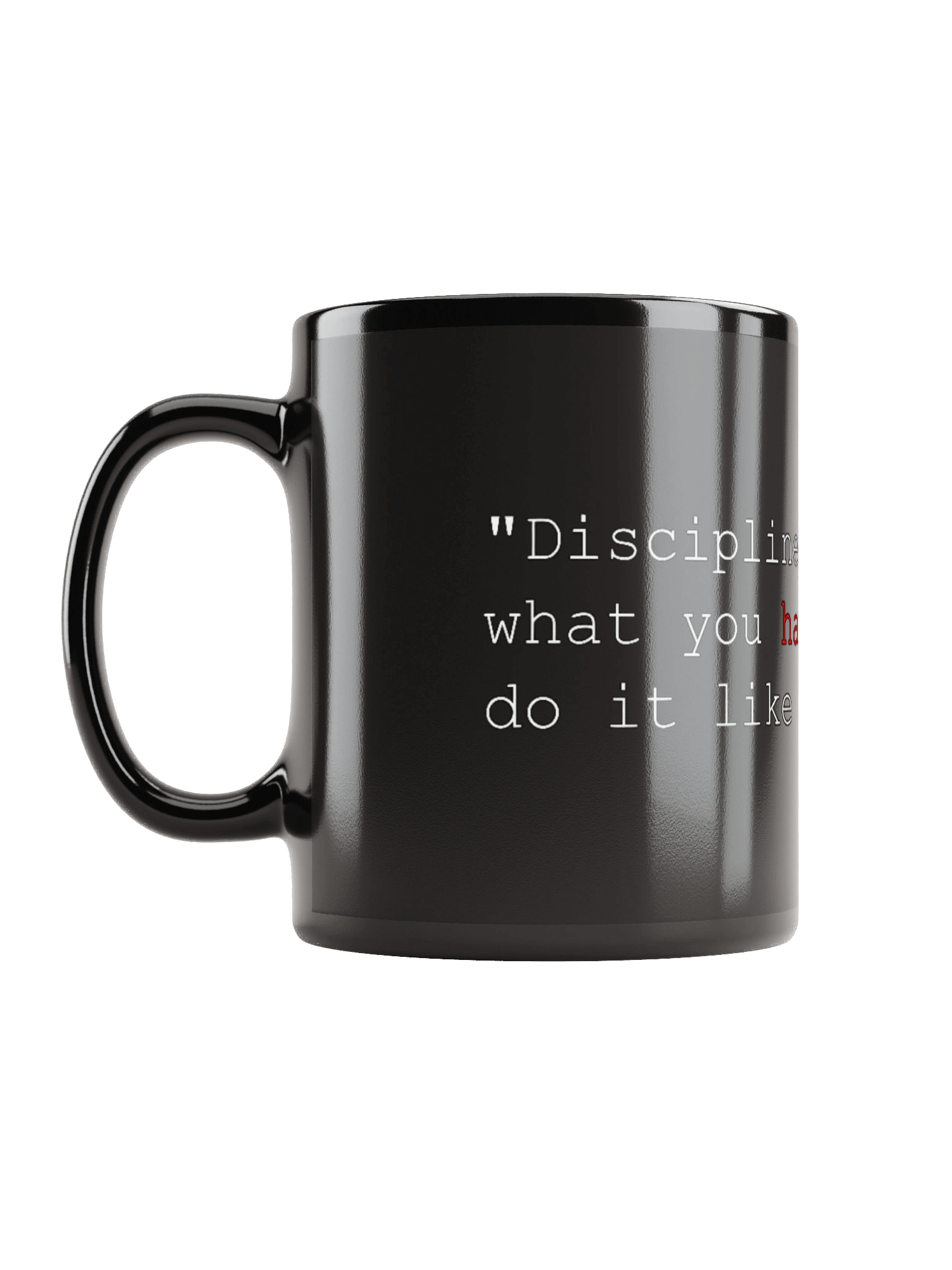 "Discipline is doing what you hate to do, but do it like you love it." Quote Mug product image (11)