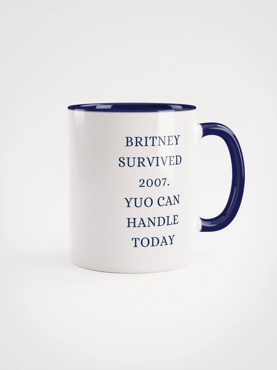 Mug – Britney Survived 2007. You Can Handle Today product image (1)