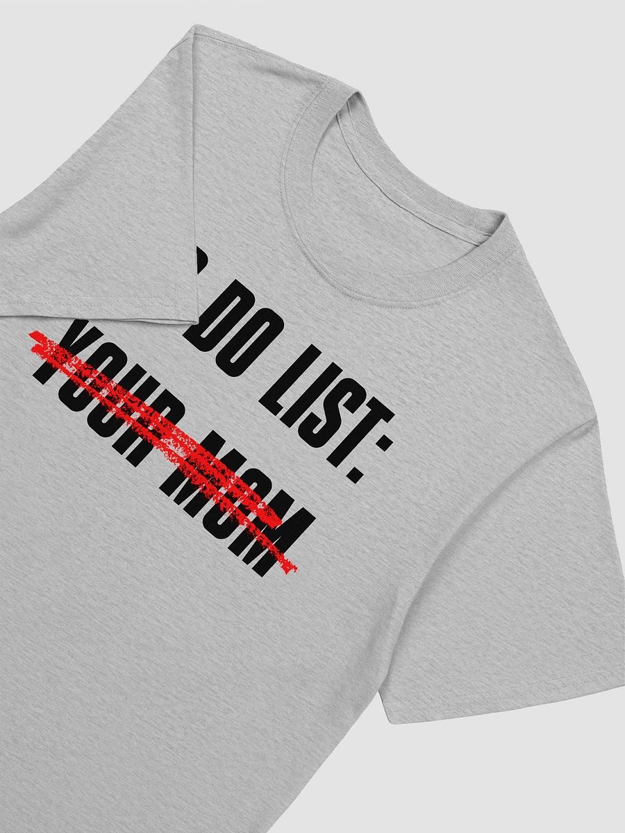 To Do List Your Mom Unisex T-Shirt V17 product image (5)