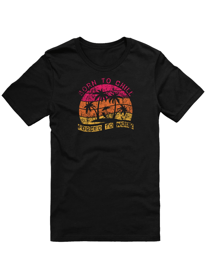 Sunset Vacation Tee | Born to Chill Forced to Work T-Shirt product image (1)