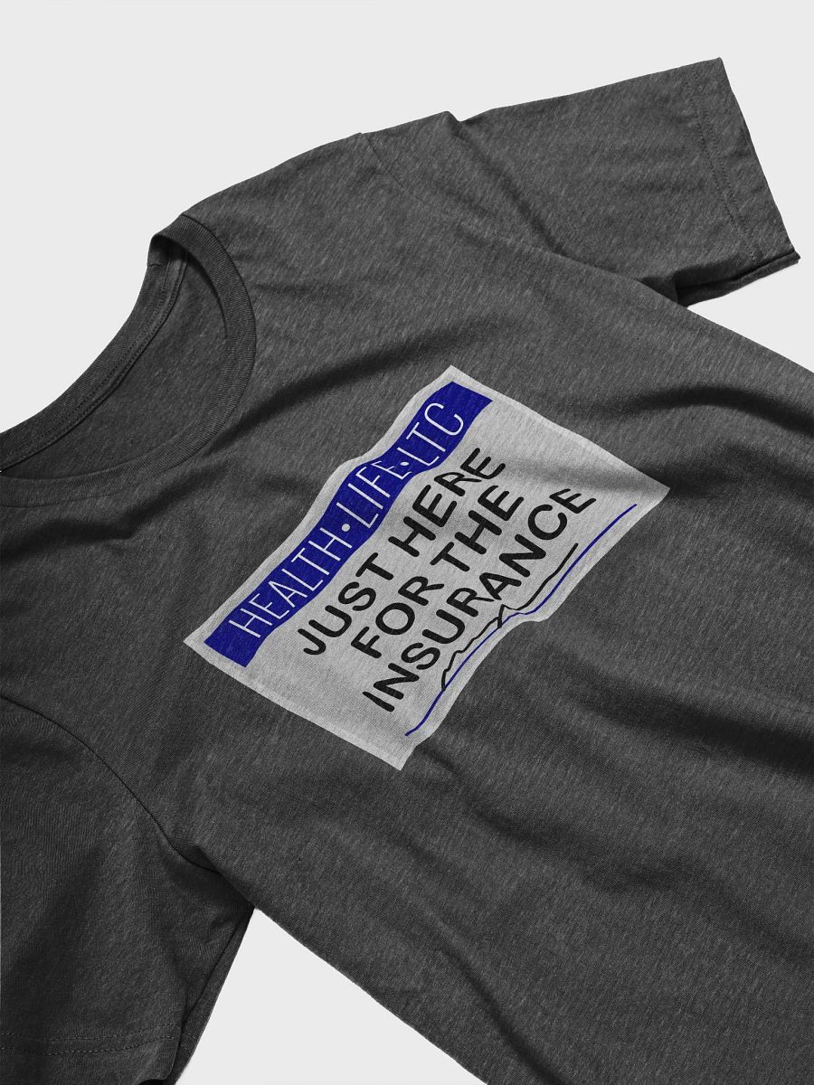 Just Here for the Insurance - Shirt product image (3)