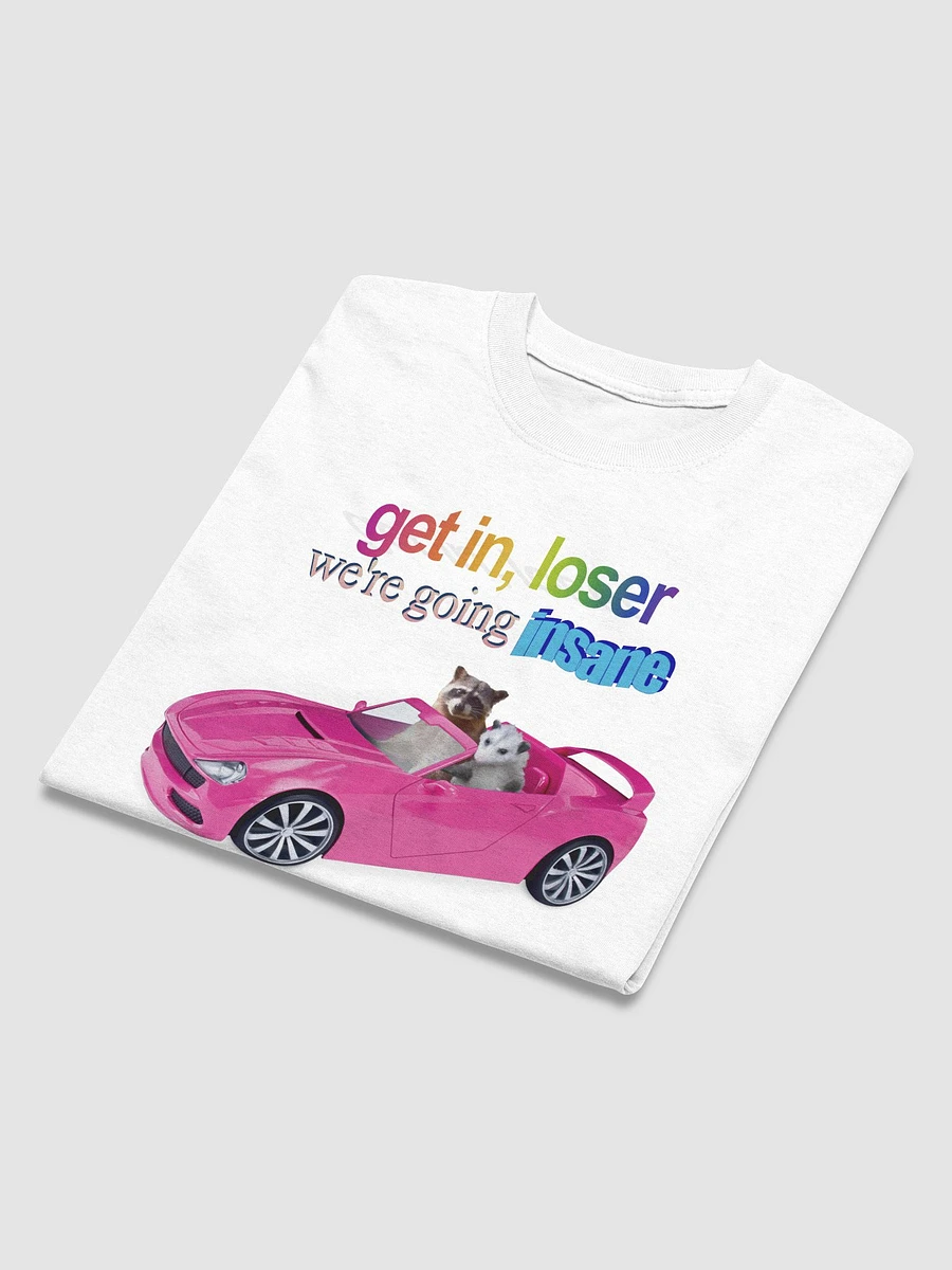 Get in loser, we're going insane T-shirt product image (3)