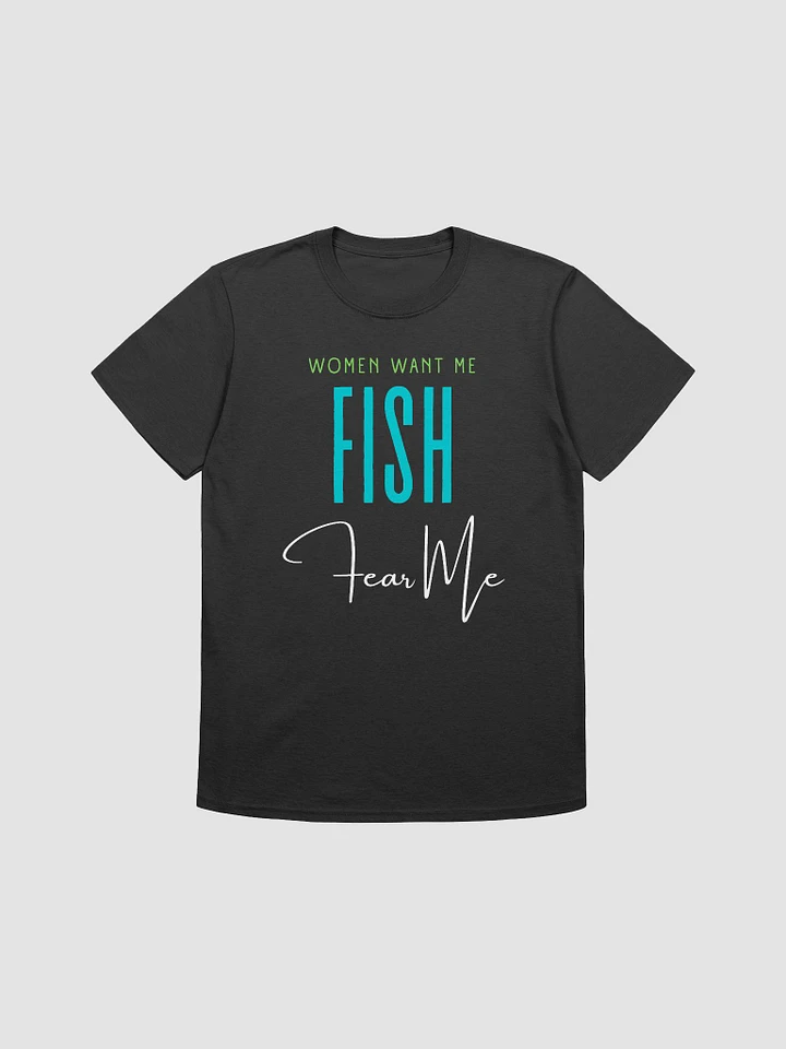 Women Want Me Fish Fear Me Unisex T-Shirt V2 product image (1)