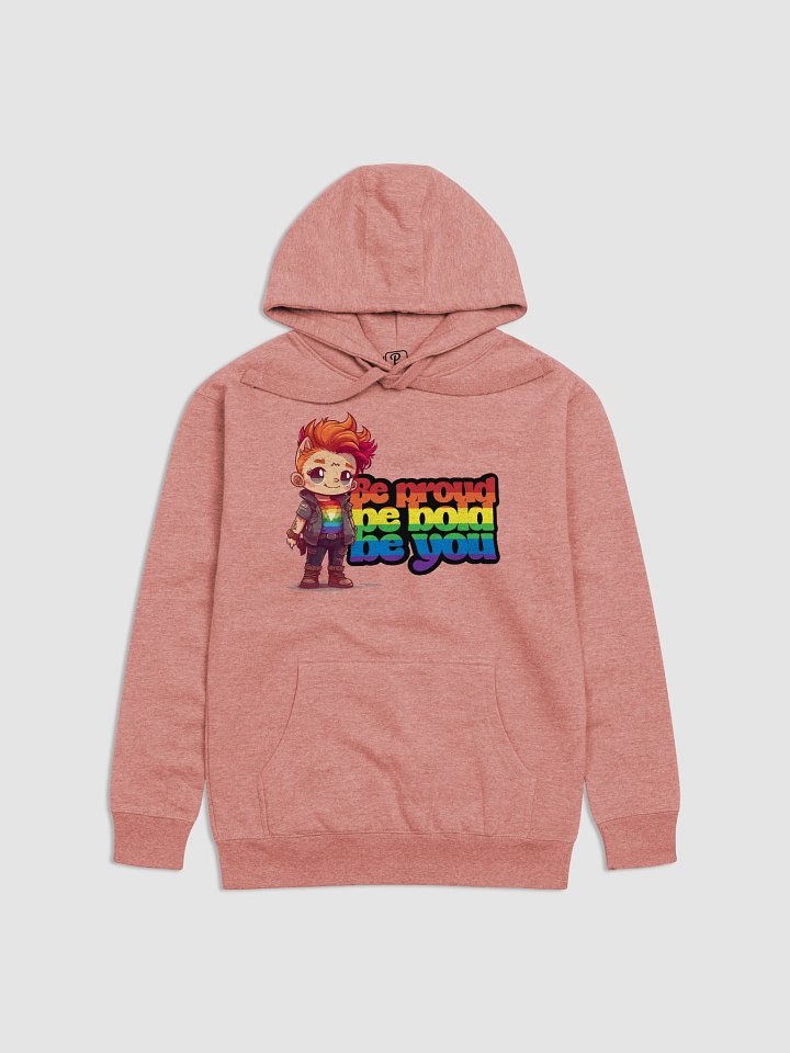 Be proud, be bold, be you Unisex Hoodie product image (2)