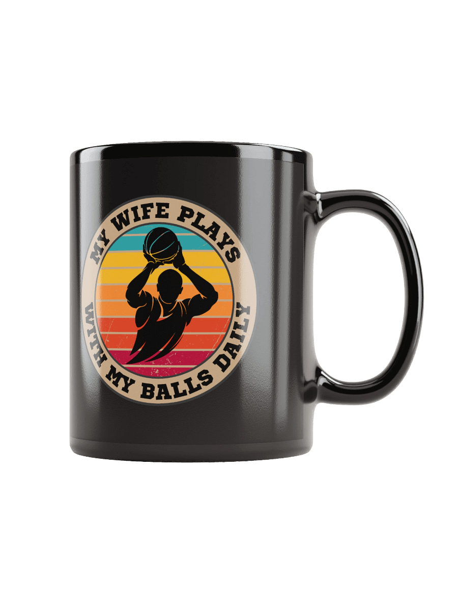 Basketball My Wife Plays With My Balls Daily Mug – Funny Sports Graphic Mug | Retro Humor Mug product image (1)