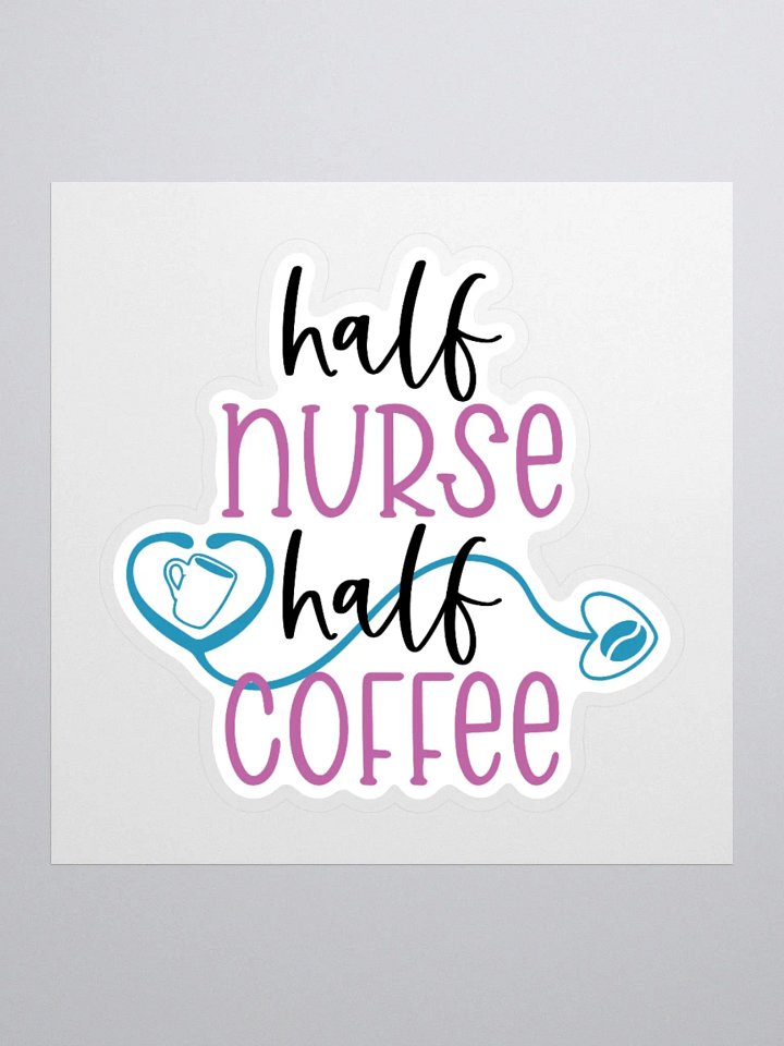 Half Nurse, Half Coffee Sticker product image (1)