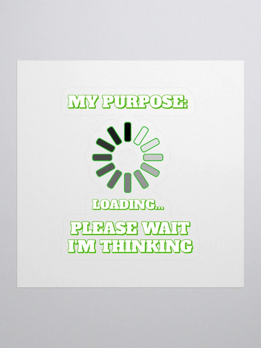 My Purpose: Please Wait I'm Thinking - Funny Sticker product image (1)