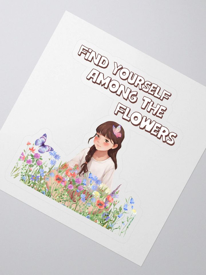 Find Yourself Among The Flowers - Sticker product image (2)