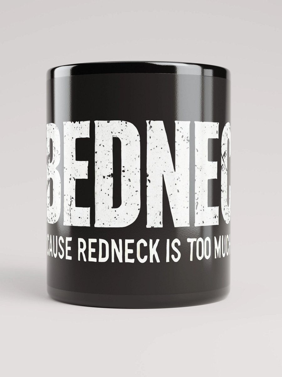 BEDNECK Mug – 'Cause redneck is too much work. product image (10)