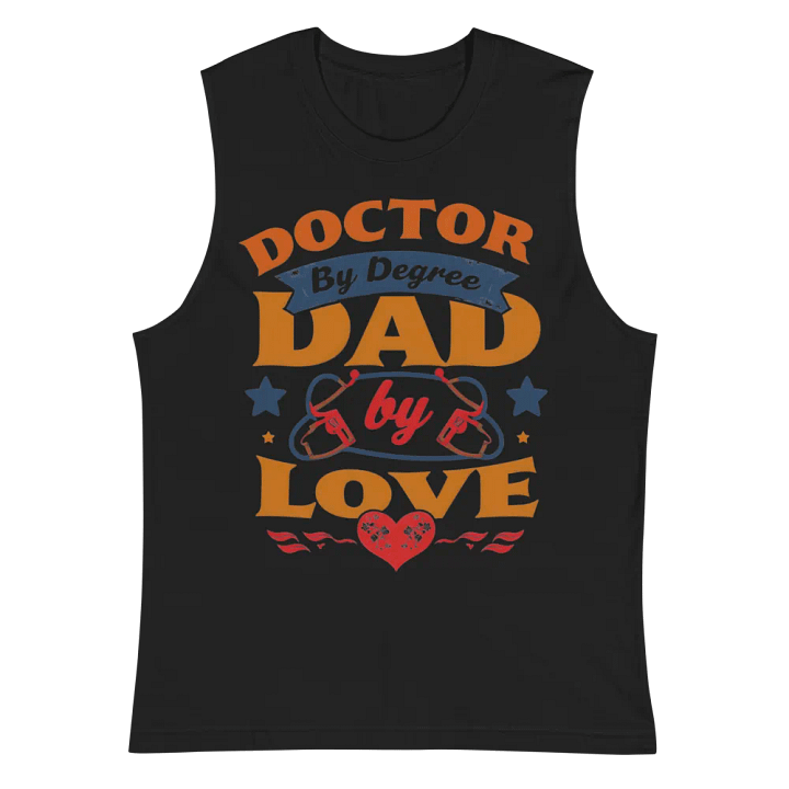 Doctor By Degree Dad By Love Muscle Tank product image (3)