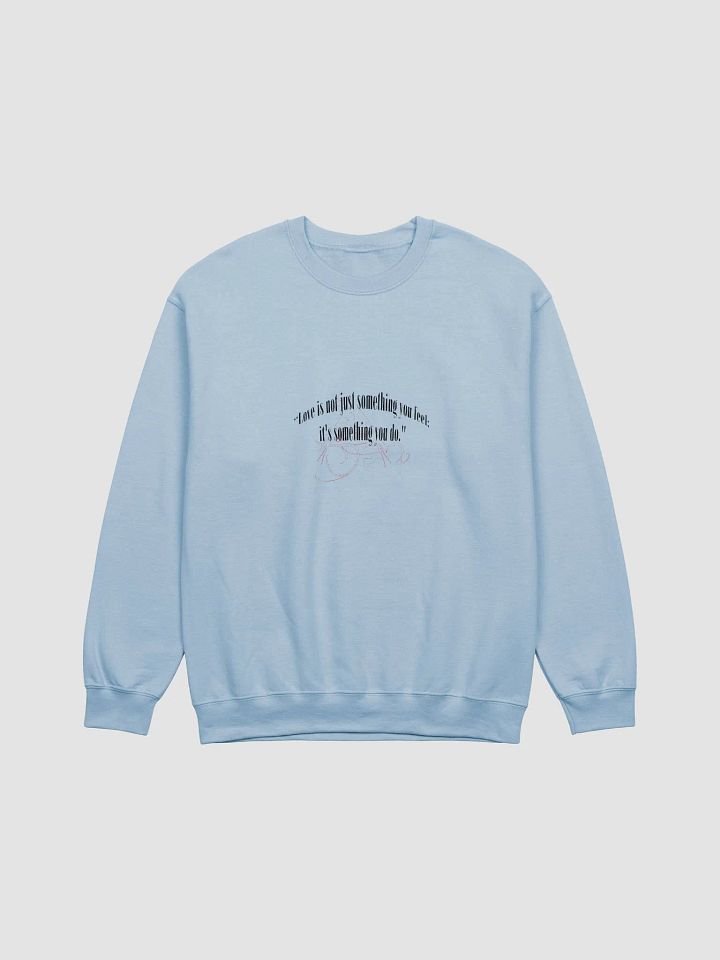 LOVE IS NOT JUST SOMETHING YOU FEEL; IT'S SOMETHING YOU DO. product image (2)