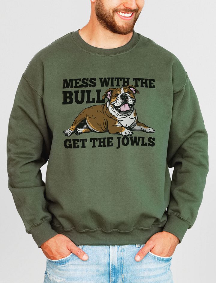 Mess with the Bull, Get the Jowls Sweatshirt of an English Bulldog(Tricolor) | Funny Shirt for Bulldog Paw-rents product image (13)