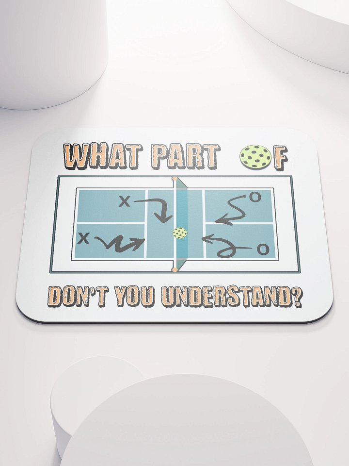 What Part Of Pickleball Dont You Understand Play Strategy Mouse Pad product image (1)