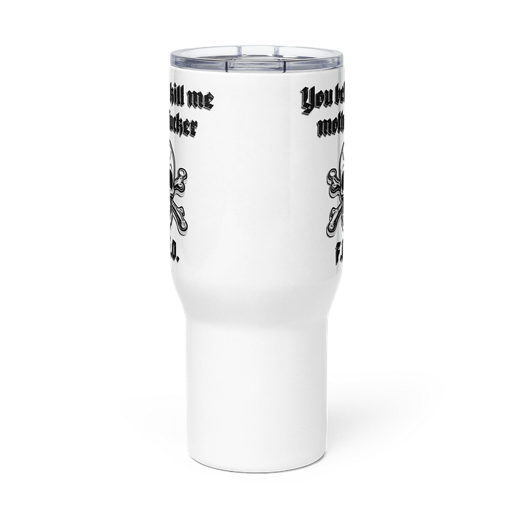 Better Kill Me - Uncensored Lg Tumbler product image (3)