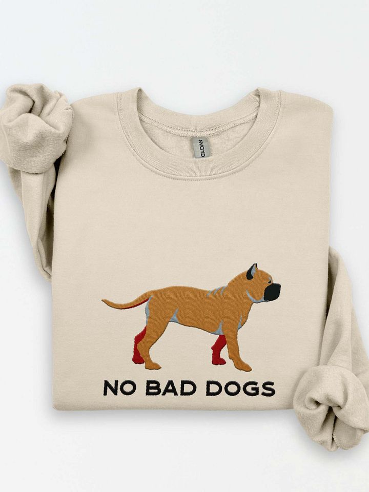 No Bad Dogs Sweatshirt (Embroidered) of an American Bully product image (1)