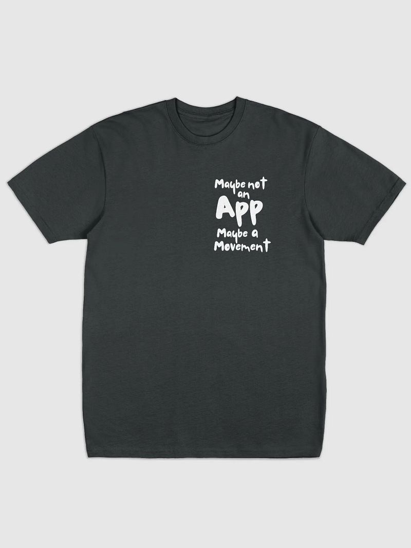 Maybe not an app, Maybe a movement - Black T-shirt
