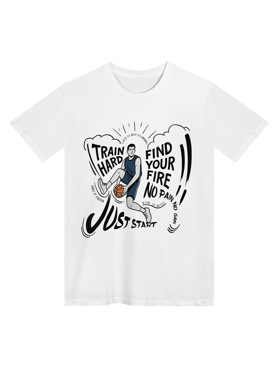 Basketball Motivational Quote T-Shirt – Train Hard, Find Your Fire, Just Start product image (1)