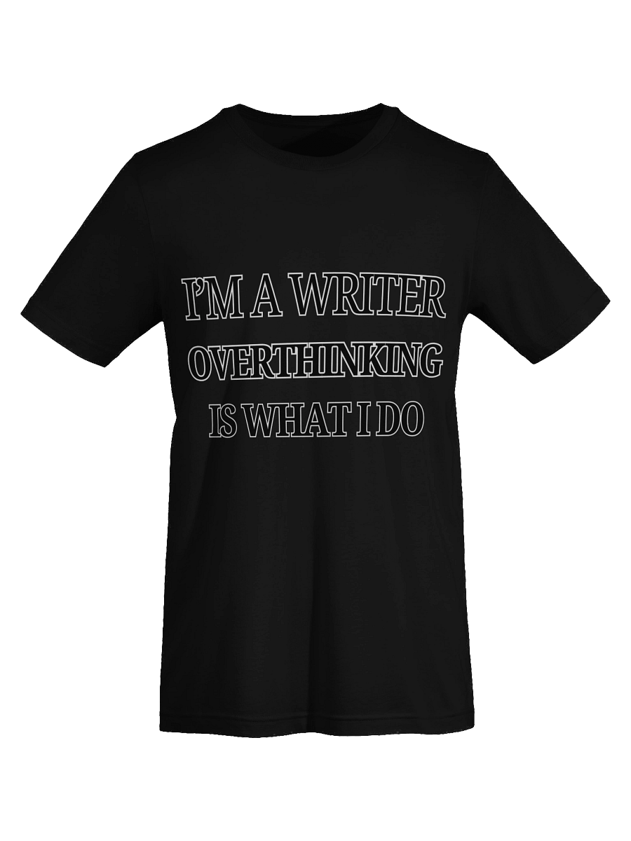 I'm a Writer: Overthinking is What I Do Shirt product image (7)