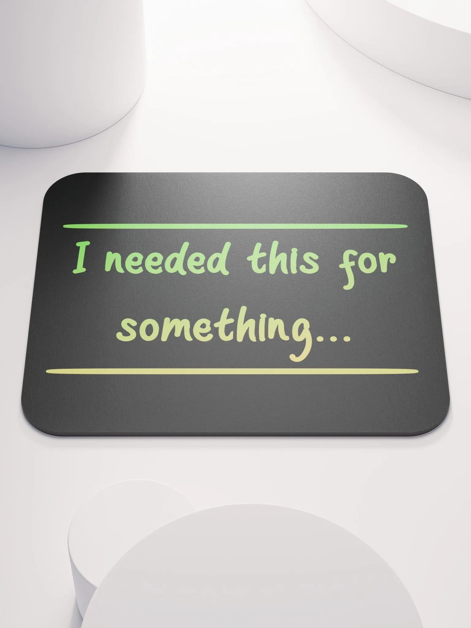 Mousepad - I needed this for something... product image (1)